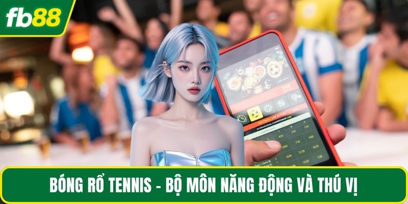 Bóng rổ tennis - Bộ môn năng động và thú vị