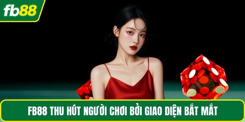 FB88 thu hút người chơi bởi giao diện bắt mắt