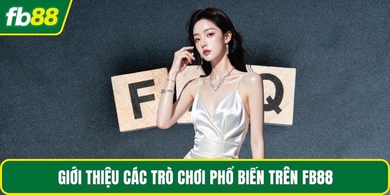 Giới thiệu các trò chơi phổ biến trên FB88