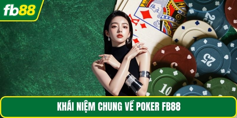 Khái niệm chung về poker FB88