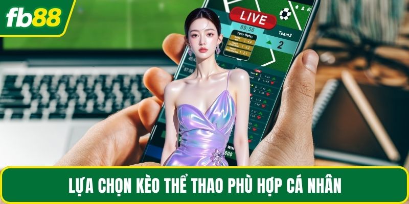 Lựa chọn kèo thể thao phù hợp cá nhân