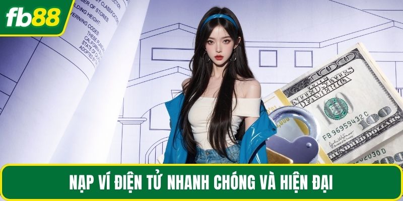Nạp ví điện tử nhanh chóng và hiện đại
