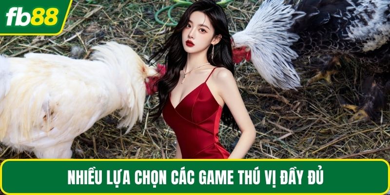 Nhiều lựa chọn các game thú vị đầy đủ