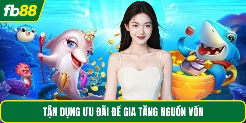 Tận dụng ưu đãi để gia tăng nguồn vốn