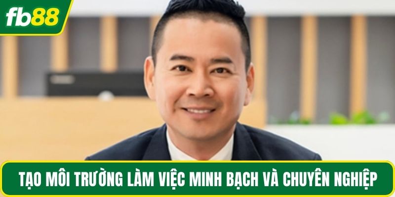Tạo môi trường làm việc minh bạch và chuyên nghiệp