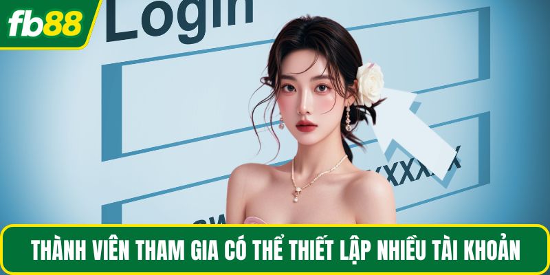 Thành viên FB88 được tạo nhiều tài khoản