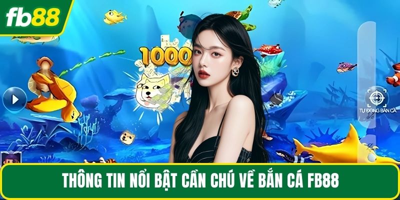 Thông tin nổi bật cần chú về bắn cá FB88