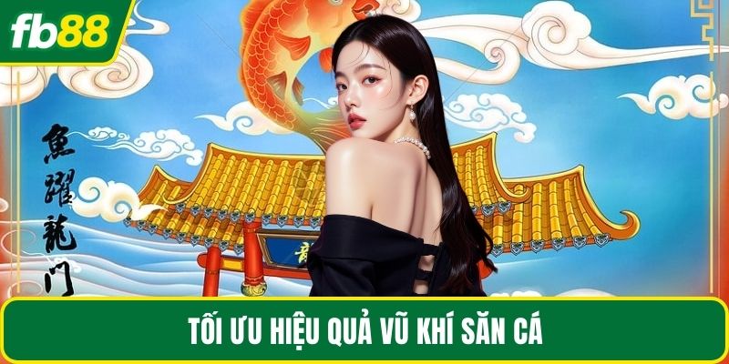 Tối ưu hiệu quả vũ khí săn cá