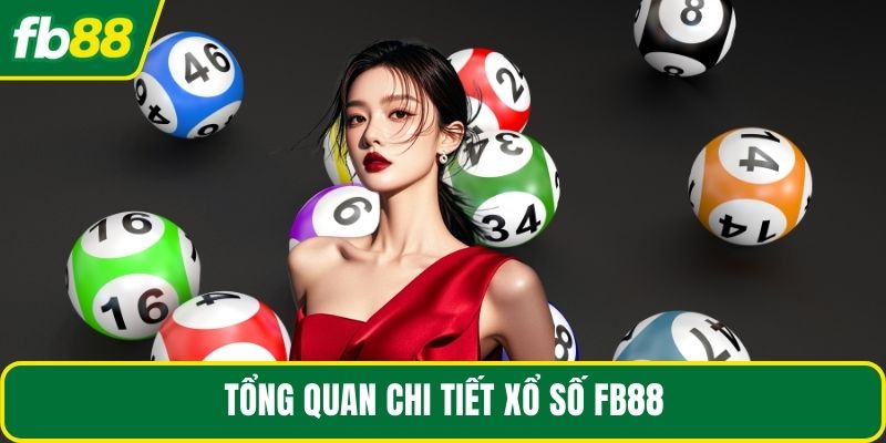Tổng quan chi tiết xổ số FB88
